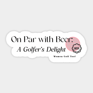 On Par with Beer Golfer's Delight Women Golf Too Sticker